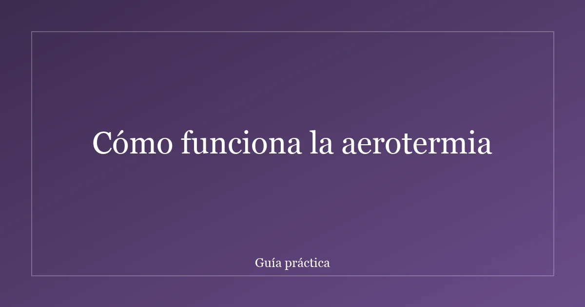 Cómo funciona la aerotermia